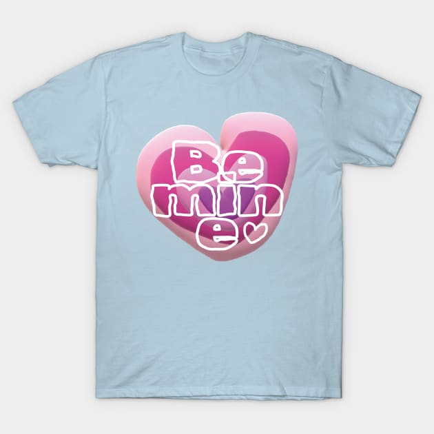 Be Mine T-Shirt by EunsooLee